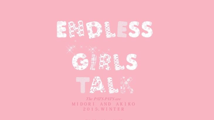 Works! | THE PATS PATS 1st zine “Endless Girls Talk”