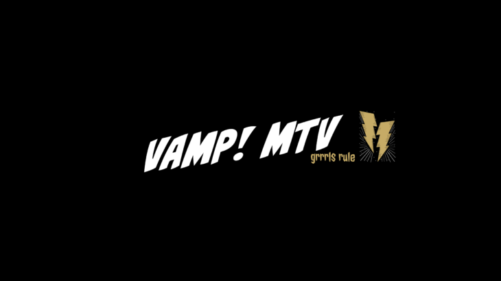 VAMP! MTV | CHICKS RIOT!2019ライヴ映像を４本公開